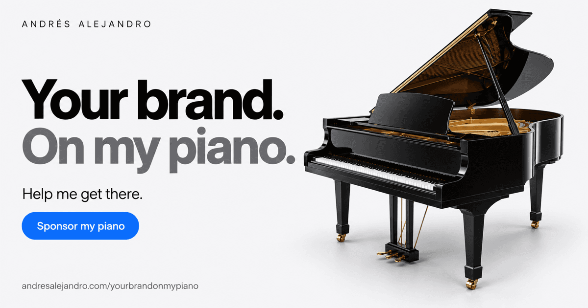 Your brand. On my piano. Sponsor my piano — Andrés Alejandro